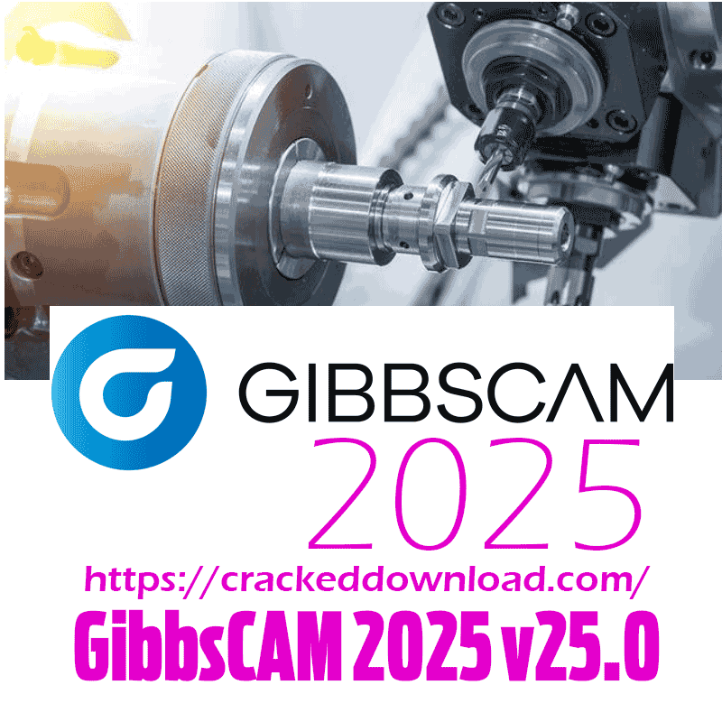 GibbsCAM 2025 v25.0 3 GibbsCAM 2025 v25.0