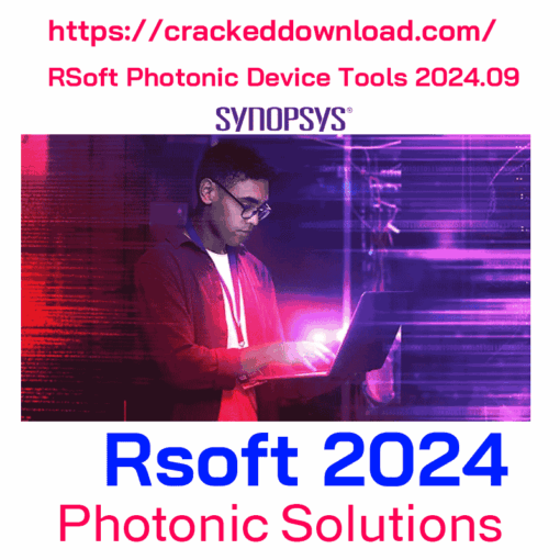 RSoft v2024 crack RSoft Photonic Device Tools 2024.09 1 RSoft Photonic Device Tools 2024.09