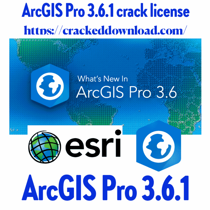 ArcGIS Pro 3.6.1 crack license