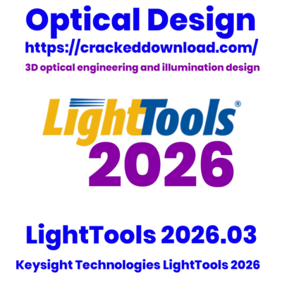 LightTools 2026 optical LightTools 2026.03